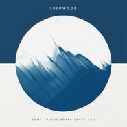 Sherwood, Some Things Never Leave You [Colored Vinyl] (LP)