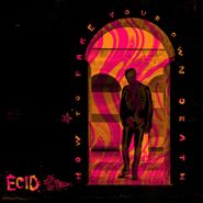 Ecid, How To Fake Your Own Death (CD)