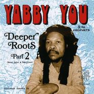 Yabby You, Deeper Roots Part 2 (CD)