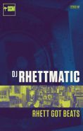 DJ Rhettmatic, Rhett Got Beats (Cassette)