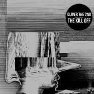 Oliver The 2nd, The Kill Off EP (12")