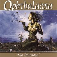 Ophthalamia, Via Dolorosa [180 Gram Vinyl] (LP)