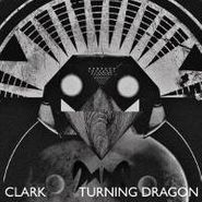 Clark, Turning Dragon (CD)