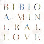 Bibio, A Mineral Love (LP)