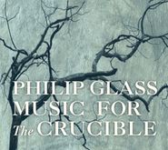 Philip Glass, Glass: Music For The Crucible [OST] (CD)