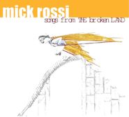 Mick Rossi, Songs From The Broken Land (CD)