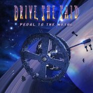 Drive, She Said, Pedal To The Metal (CD)