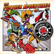 Down 'n' Outz, The Further Adventures Of... (CD)