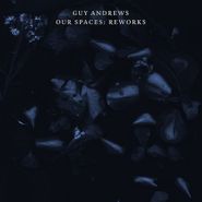Guy Andrews, Our Spaces: Reworks (12")