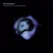 Richard Barbieri, Things Buried / Stranger Inside (CD)