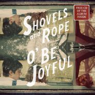 Shovels & Rope, O' Be Joyful (LP)