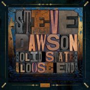 Steve Dawson, Solid States & Loose Ends (CD)