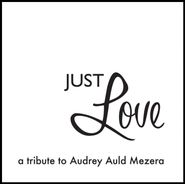 Various Artists, Just Love: A Tribute To Audrey Auld Mezera (CD)