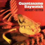 Guantanamo Baywatch, Desert Center (CD)