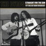The Byrds, Straight For The Sun- Straight For The Sun (1971 College Radio Broadcast)(LP)