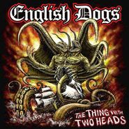 English Dogs, The Thing With Two Heads (LP)