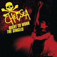 Chelsea, Right To Work: The Singles (LP)