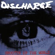 Discharge, Shootin' Up The World (LP)