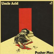 Uncle Acid & The Deadbeats, Pusher Man / Remember Tomorrow (7")