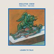 Skeleton Crew, Learn To Talk (LP)