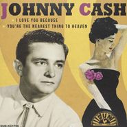 Johnny Cash, I Love You Because / You're The Nearest Thing To Heaven [Record Store Day Red Vinyl] (7")