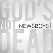 Newsboys, God's Not Dead: The Greatest Hits Of The Newsboys (CD)