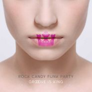 Rock Candy Funk Party, Groove Is King (CD)