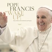 Pope Francis, Wake Up! (CD)