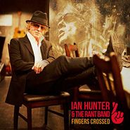 Ian Hunter & The Rant Band, Fingers Crossed (LP)
