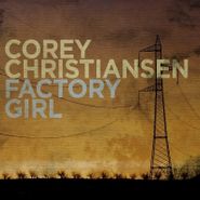 Corey Christiansen, Factory Girl (CD)
