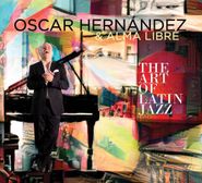 Oscar Hernandez, The Art Of Latin Jazz (CD)