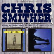 Chris Smither, Up On The Lowdown / Drive You Home Again (CD)