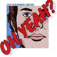 The Jan Hammer Group, Oh, Yeah? (CD)
