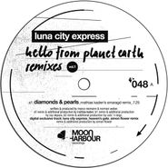 Luna City Express, Hello From Planet Earth Remixes Vol.1 (12")