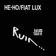 Ruin..., He-Ho / Fiat Lux (LP)