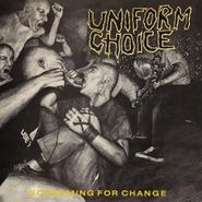 Uniform Choice, Screaming For Change (LP)