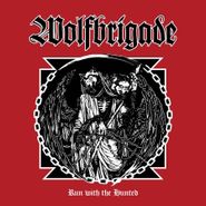 Wolfbrigade, Run With The Hunted (LP)