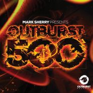 Mark Sherry, Outburst 500 (CD)