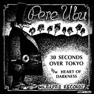 Pere Ubu, 30 Seconds Over Tokyo / Heart Of Darkness [Record Store Day] (LP)