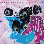 Television Personalities, They Could Have Been Bigger Than The Beatles (LP)