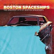 Boston Spaceships, The Greatest Hits Of Boston Spaces (CD)