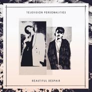 Television Personalities, Beautiful Despair [UK Import]  (LP)