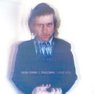 Mark Mulcahy, Dear Mark J. Mulcahy, I Love You (CD)