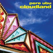Pere Ubu, Cloudland (LP)