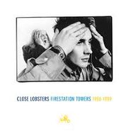 Close Lobsters, Firestation Towers: 1986-1989 [Record Store Day] (LP)