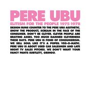 Pere Ubu, Elitism For The People 1975-1978 [Box Set] (LP)