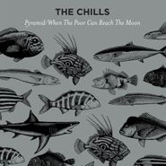 The Chills, Pyramid / When The Poor Can Reach The Moon [Record Store Day] (12")