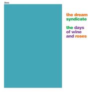 The Dream Syndicate, The Days Of Wine & Roses [Record Store Day] (LP)