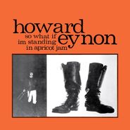 Howard Eynon, So What If I'm Standing In Apricot Jam (CD)