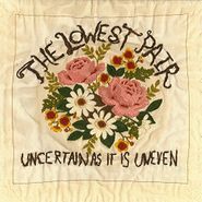 The Lowest Pair, Uncertain As It Is Uneven (LP)
